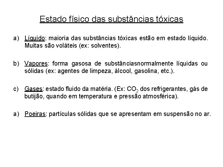 Estado físico das substâncias tóxicas a) Líquido: maioria das substâncias tóxicas estão em estado