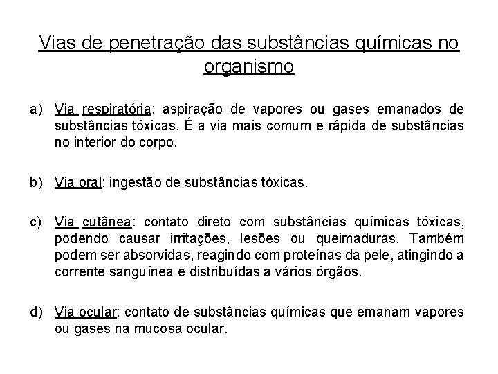 Vias de penetração das substâncias químicas no organismo a) Via respiratória: aspiração de vapores