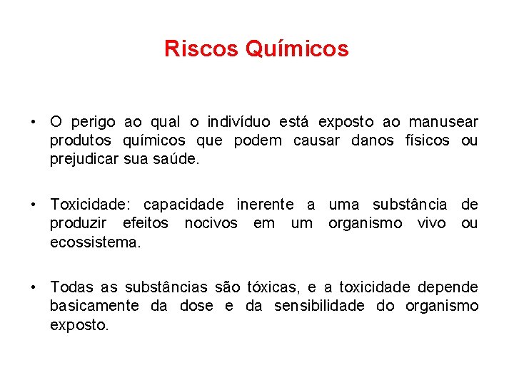 Riscos Químicos • O perigo ao qual o indivíduo está exposto ao manusear produtos