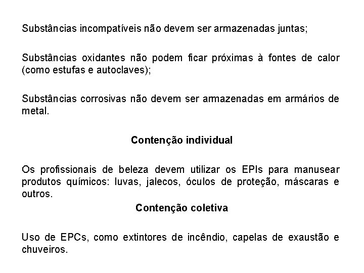 Substâncias incompatíveis não devem ser armazenadas juntas; Substâncias oxidantes não podem ficar próximas à