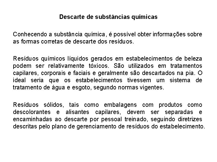 Descarte de substâncias químicas Conhecendo a substância química, é possível obter informações sobre as
