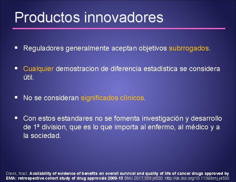 Productos innovadores § Reguladores generalmente aceptan objetivos subrrogados. § Cualquier demostracion de diferencia estadística