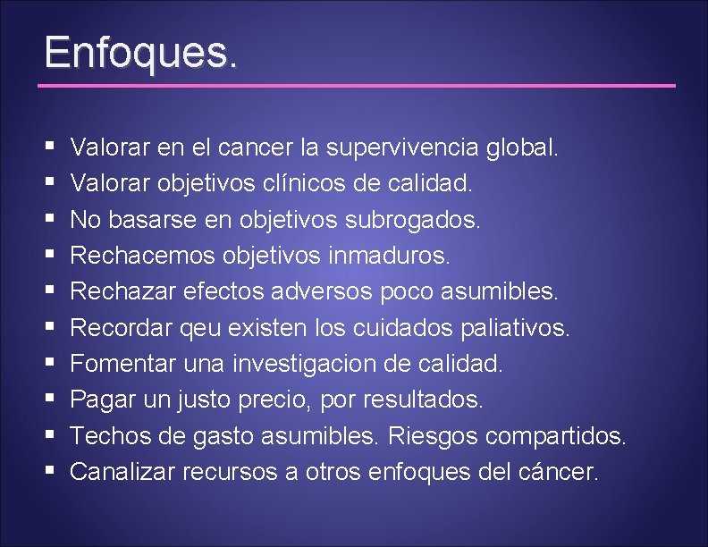 Enfoques. § § § § § Valorar en el cancer la supervivencia global. Valorar