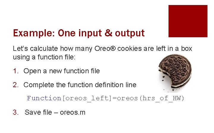 Example: One input & output Let’s calculate how many Oreo® cookies are left in