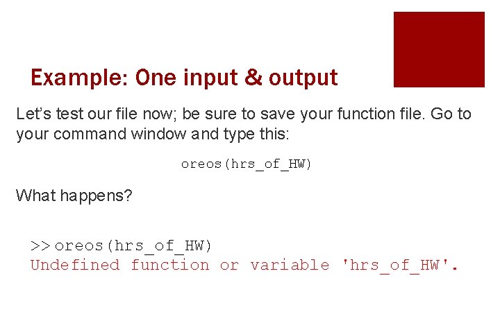Example: One input & output Let’s test our file now; be sure to save