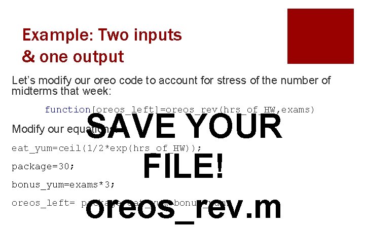 Example: Two inputs & one output Let’s modify our oreo code to account for