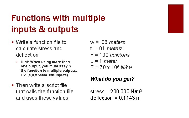 Functions with multiple inputs & outputs § Write a function file to calculate stress