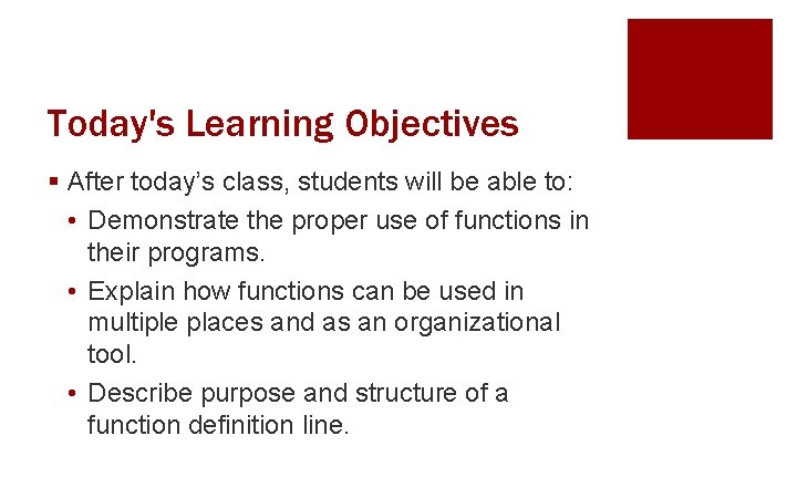 Today's Learning Objectives § After today’s class, students will be able to: • Demonstrate