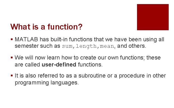 What is a function? § MATLAB has built-in functions that we have been using