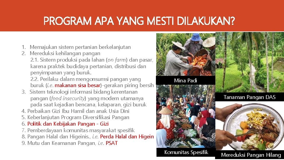 PROGRAM APA YANG MESTI DILAKUKAN? 1. Memajukan sistem pertanian berkelanjutan 2. Mereduksi kehilangan pangan
