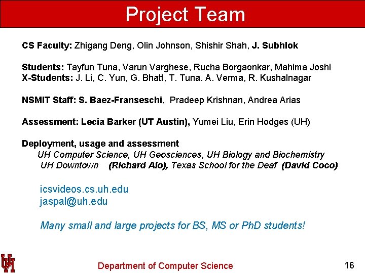 Project Team CS Faculty: Zhigang Deng, Olin Johnson, Shishir Shah, J. Subhlok Students: Tayfun