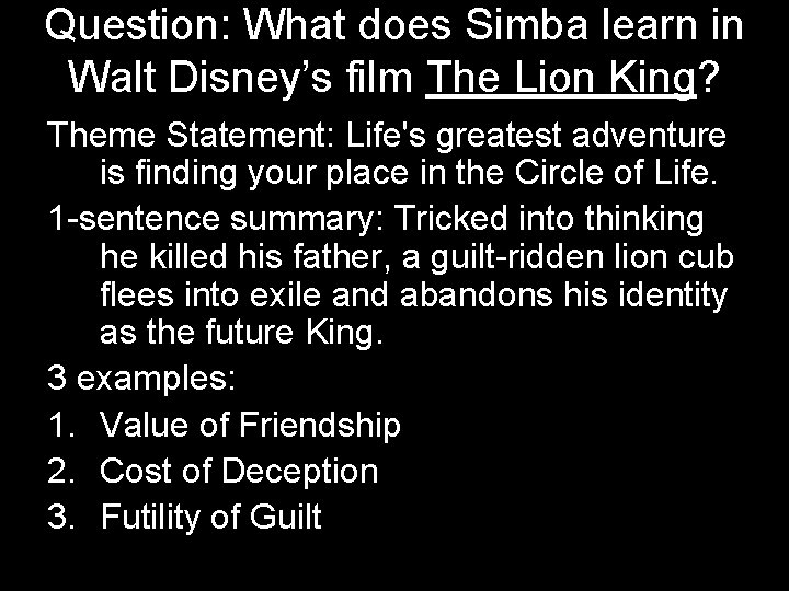 Question: What does Simba learn in Walt Disney’s film The Lion King? Theme Statement: