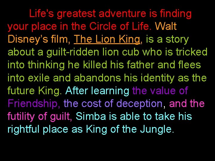 Life's greatest adventure is finding your place in the Circle of Life. Walt Disney’s