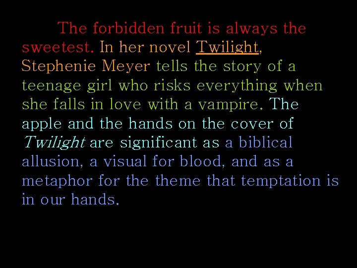 The forbidden fruit is always the Put together: sweetest. In her novel Twilight, Stephenie