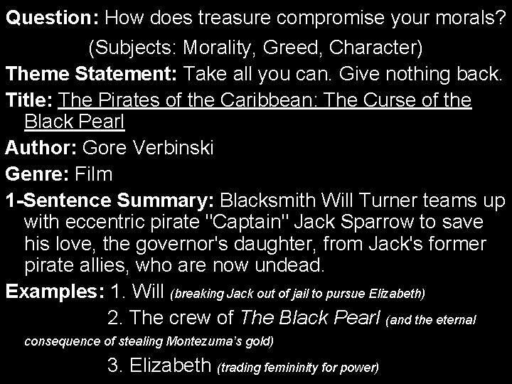 Question: How does treasure compromise your morals? (Subjects: Morality, Greed, Character) Theme Statement: Take