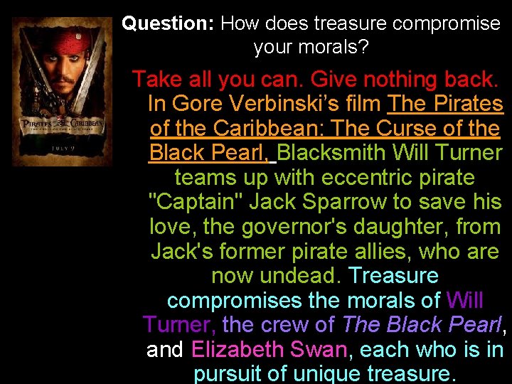 Question: How does treasure compromise your morals? Take all you can. Give nothing back.