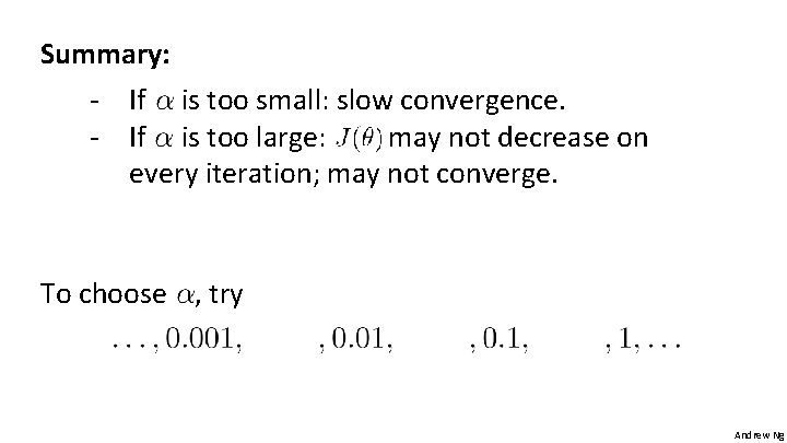 Summary: - If is too small: slow convergence. - If is too large: may