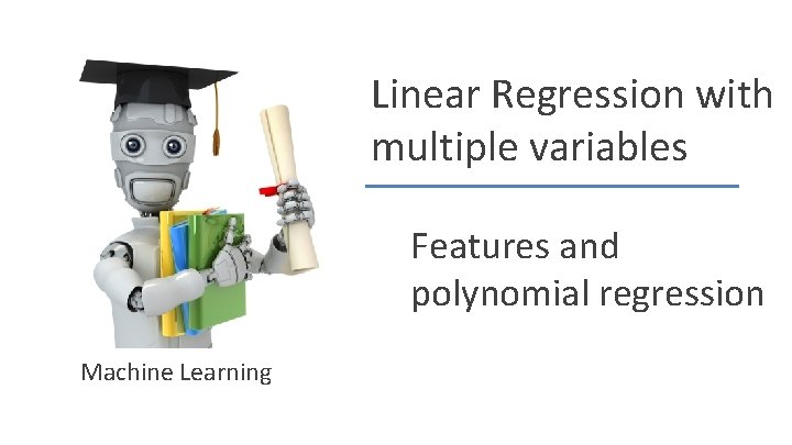 Linear Regression with multiple variables Features and polynomial regression Machine Learning 