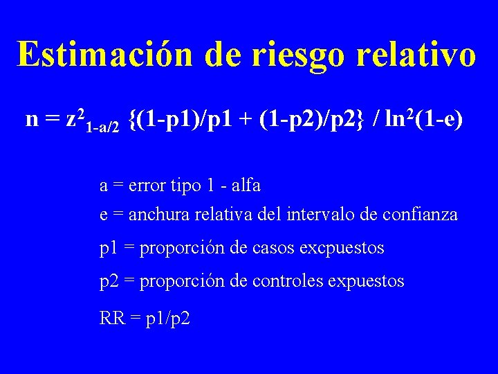 Estimación de riesgo relativo n = z 21 -a/2 {(1 -p 1)/p 1 +