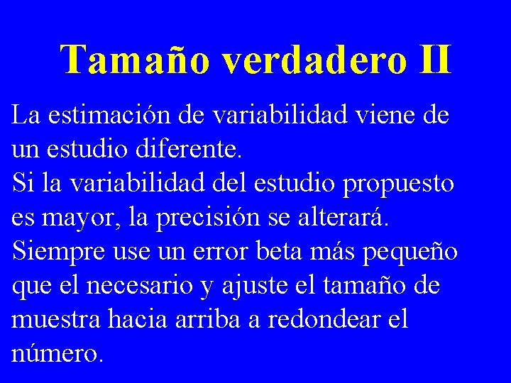 Tamaño verdadero II La estimación de variabilidad viene de un estudio diferente. Si la