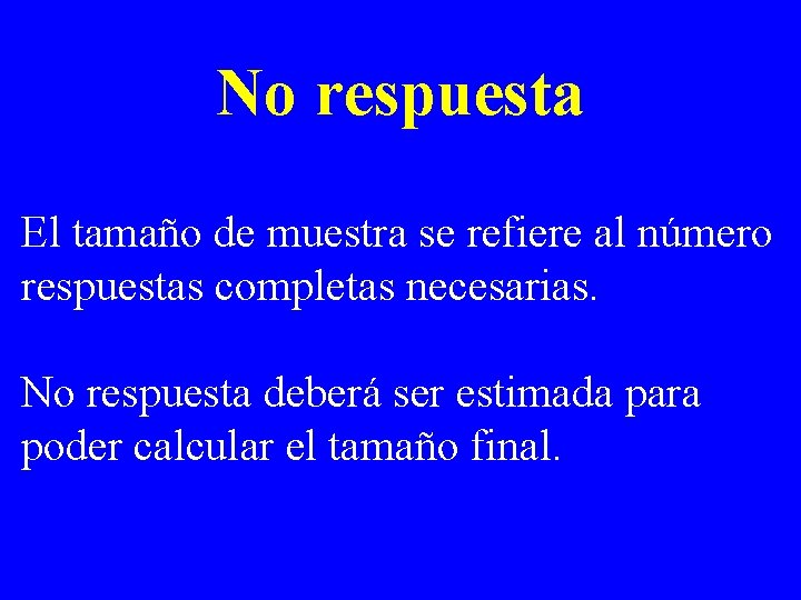 No respuesta El tamaño de muestra se refiere al número respuestas completas necesarias. No