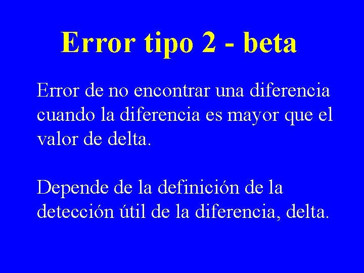 Error tipo 2 - beta Error de no encontrar una diferencia cuando la diferencia