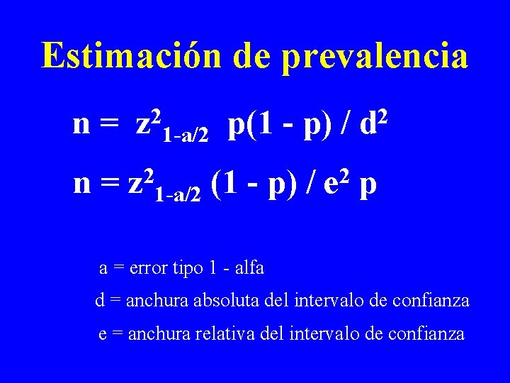 Estimación de prevalencia n = z 21 -a/2 p(1 - p) / d 2