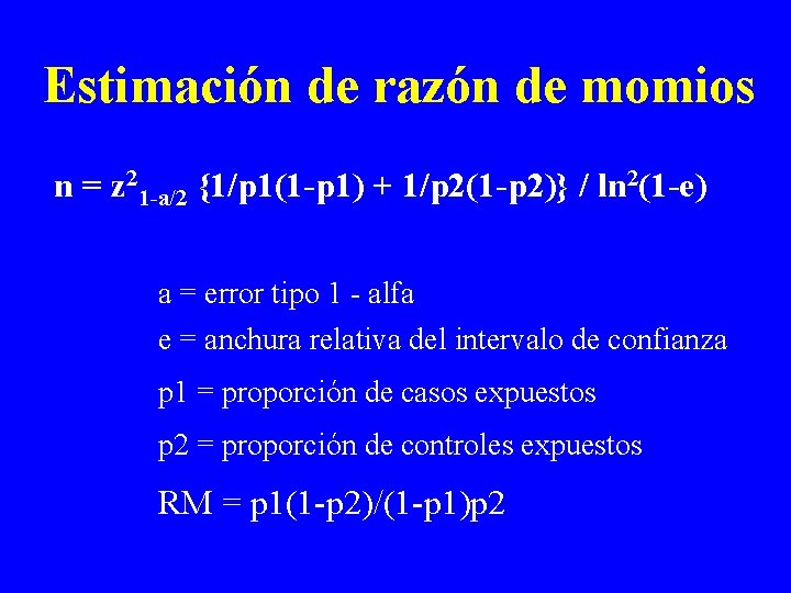 Estimación de razón de momios n = z 21 -a/2 {1/p 1(1 -p 1)