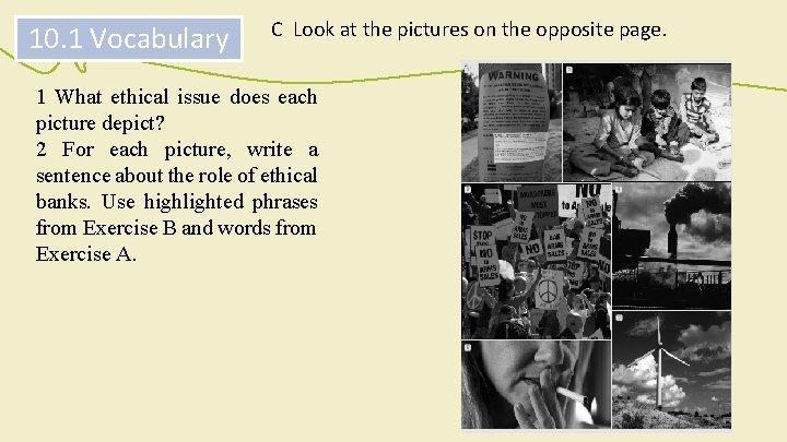 10. 1 Vocabulary C Look at the pictures on the opposite page. 1 What