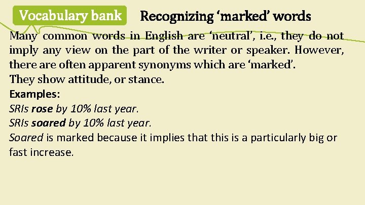 Vocabulary bank Recognizing ‘marked’ words Many common words in English are ‘neutral’, i. e.