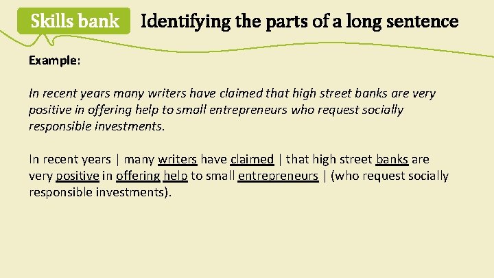 Skills bank Identifying the parts of a long sentence Example: In recent years many