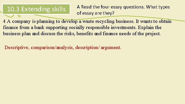 10. 3 Extending skills A Read the four essay questions. What types of essay