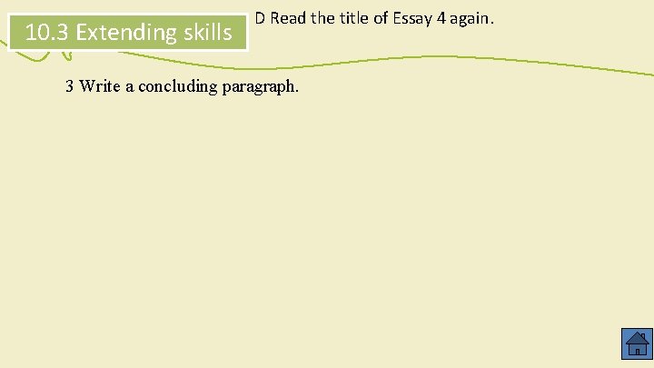 10. 3 Extending skills D Read the title of Essay 4 again. 3 Write