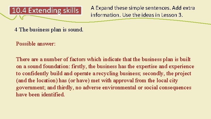 10. 4 Extending skills A Expand these simple sentences. Add extra information. Use the