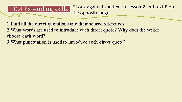 10. 4 Extending skills E Look again at the text in Lesson 2 and
