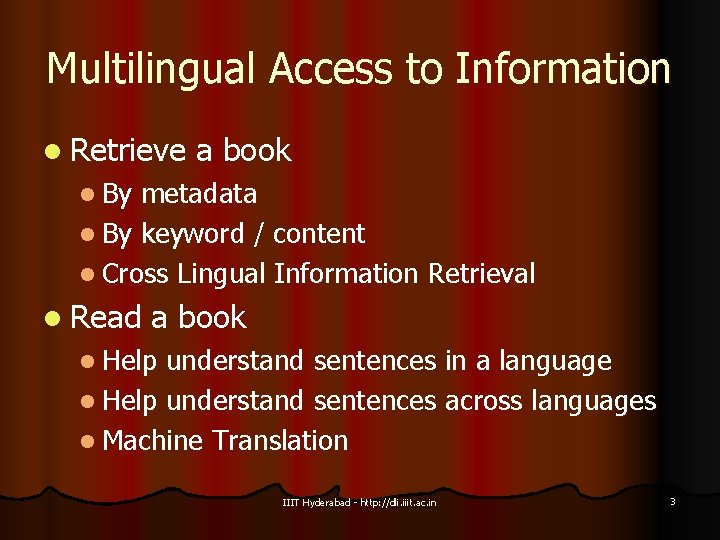 Multilingual Access to Information l Retrieve a book l By metadata l By keyword