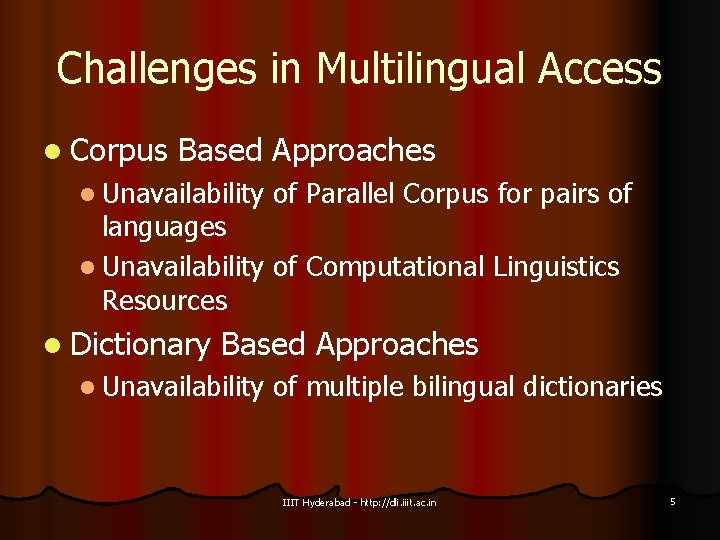 Challenges in Multilingual Access l Corpus Based Approaches l Unavailability of Parallel Corpus for