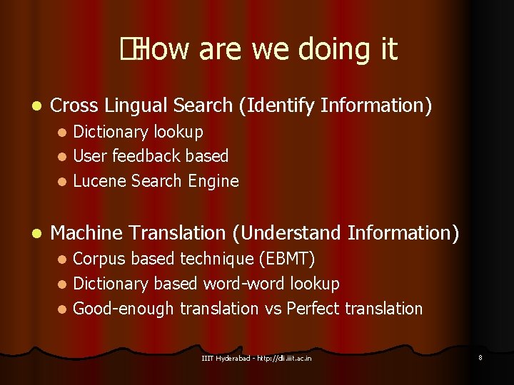 �How are we doing it l Cross Lingual Search (Identify Information) Dictionary lookup l