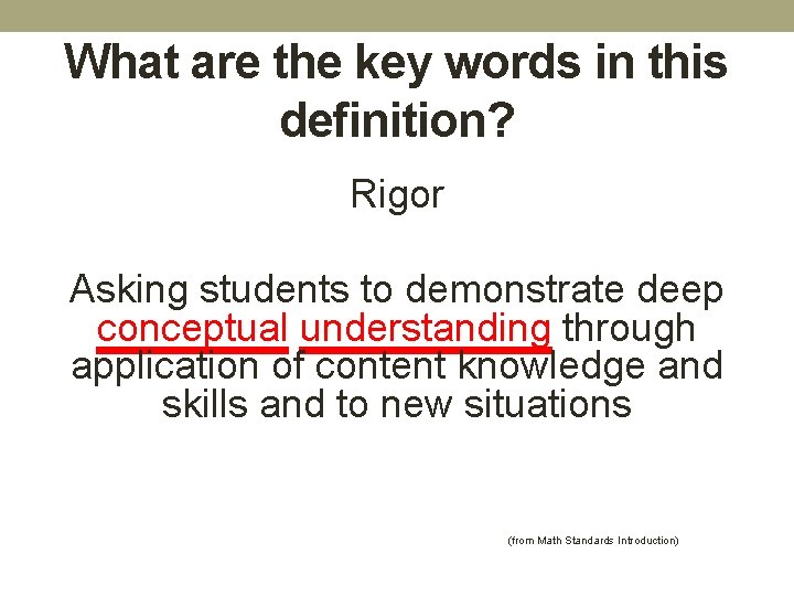 What are the key words in this definition? Rigor Asking students to demonstrate deep