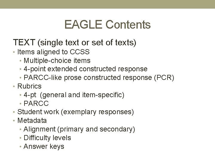 EAGLE Contents TEXT (single text or set of texts) • Items aligned to CCSS