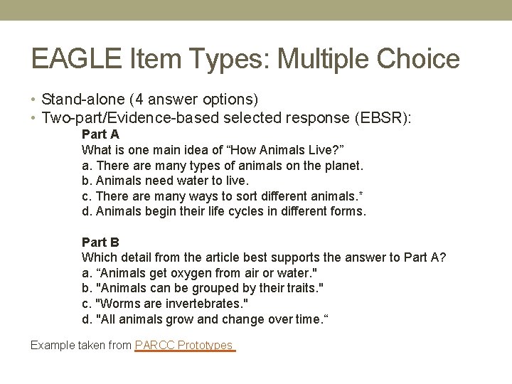 EAGLE Item Types: Multiple Choice • Stand-alone (4 answer options) • Two-part/Evidence-based selected response