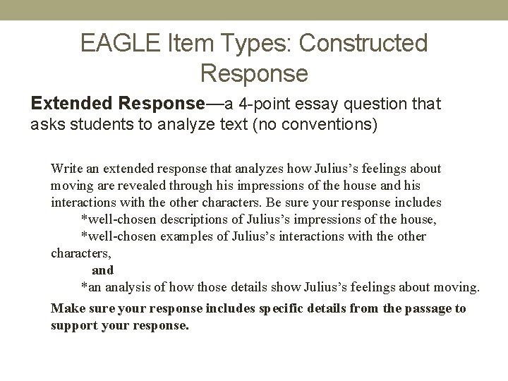 EAGLE Item Types: Constructed Response Extended Response—a 4 -point essay question that asks students