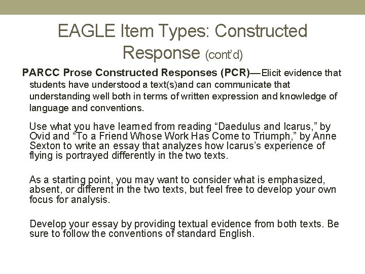 EAGLE Item Types: Constructed Response (cont’d) PARCC Prose Constructed Responses (PCR)—Elicit evidence that students