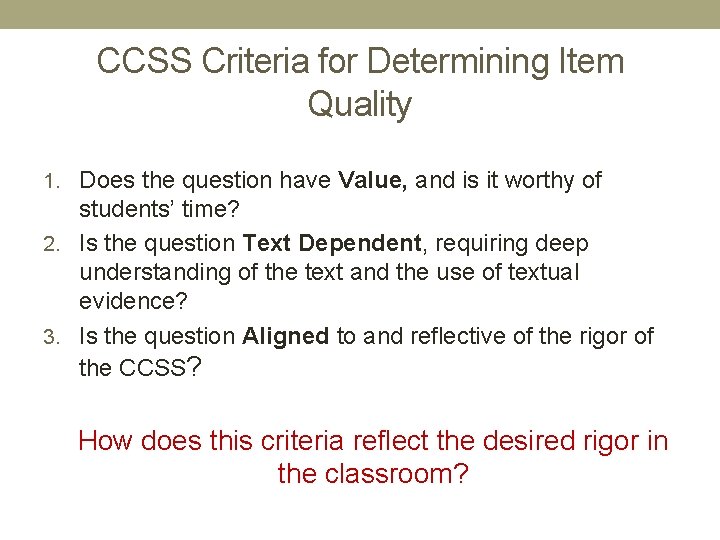 CCSS Criteria for Determining Item Quality 1. Does the question have Value, and is
