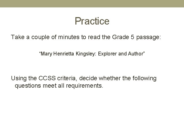Practice Take a couple of minutes to read the Grade 5 passage: “Mary Henrietta