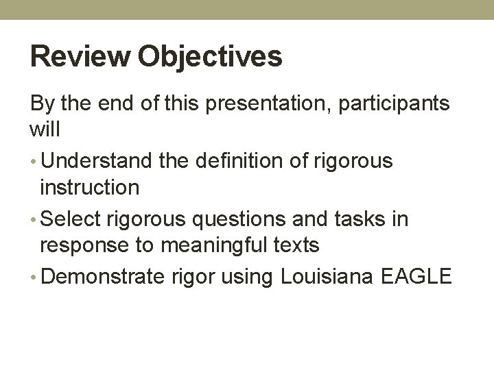 Review Objectives By the end of this presentation, participants will • Understand the definition