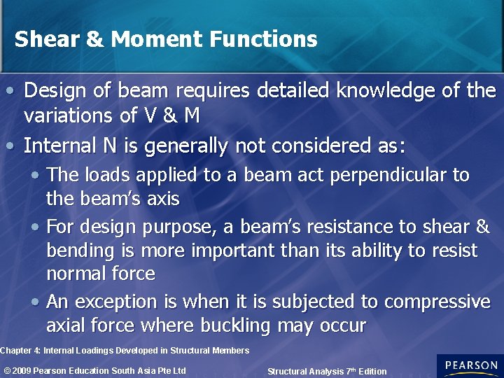 Shear & Moment Functions • Design of beam requires detailed knowledge of the variations
