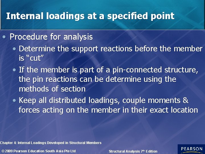 Internal loadings at a specified point • Procedure for analysis • Determine the support