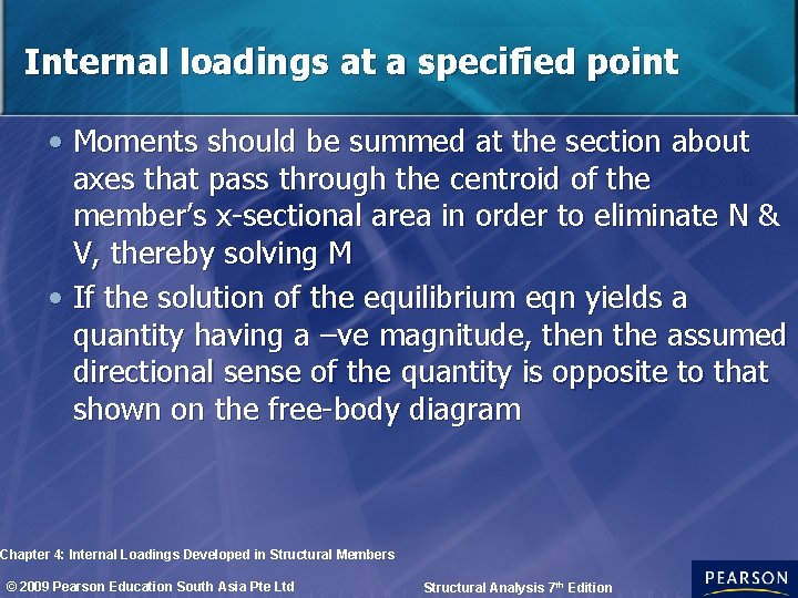 Internal loadings at a specified point • Moments should be summed at the section