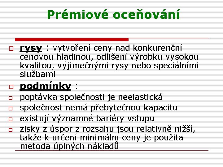 Prémiové oceňování o rysy : vytvoření ceny nad konkurenční o podmínky : o o